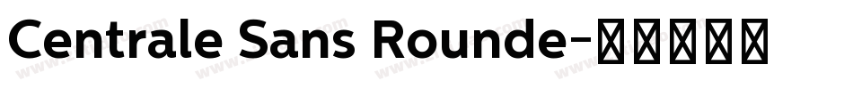Centrale Sans Rounde字体转换